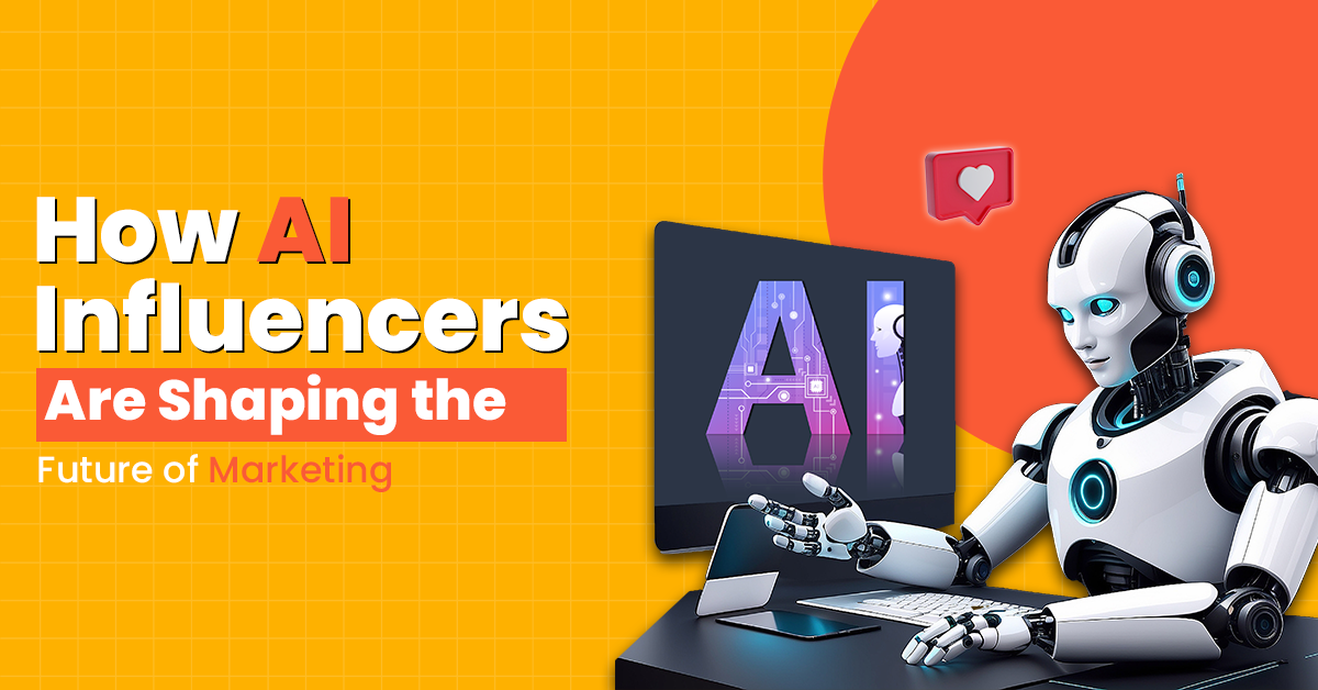 How AI Influencers Are Shaping the Future of Marketing